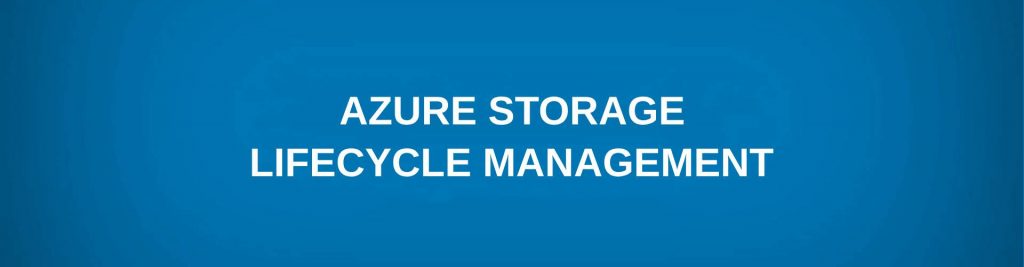 Azure Storage Lifecycle Management