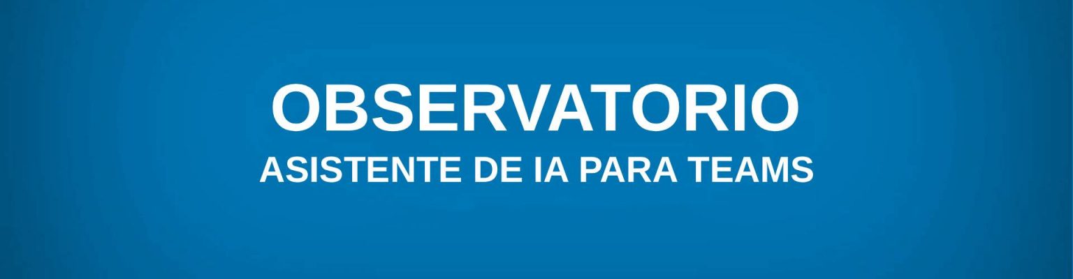 Blog 9 observatorio asistente ia teams