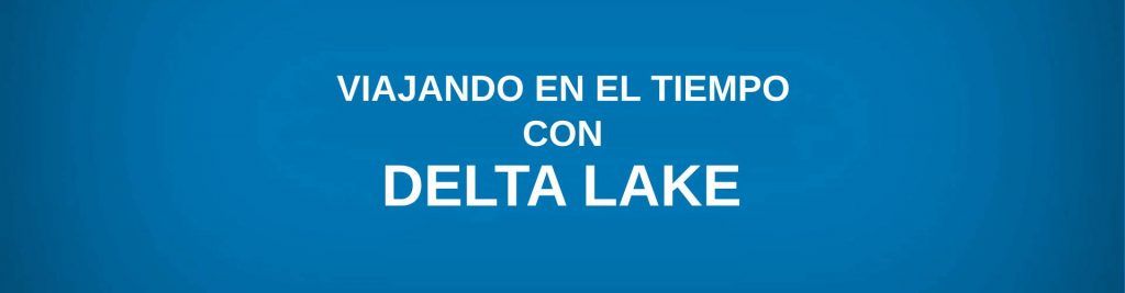 viajando en el tiempo con delta lake